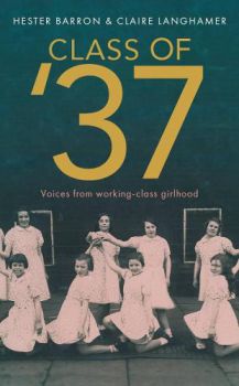 Book cover for Class of '37: Voices from Working-class Girlhood