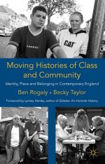 Moving Histories of Class and Community. Identity, Place and Belonging in Contemporary England