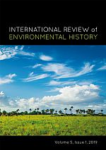 International Review of Environmental History: Volume 5, Issue 1, 2019