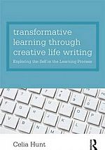 Transformative Learning through Creative Life Writing: Exploring the self in the learning process book cover