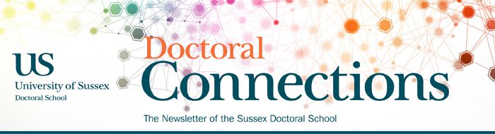 Doctoral Connections: The Newsletter of the Sussex Doctoral School