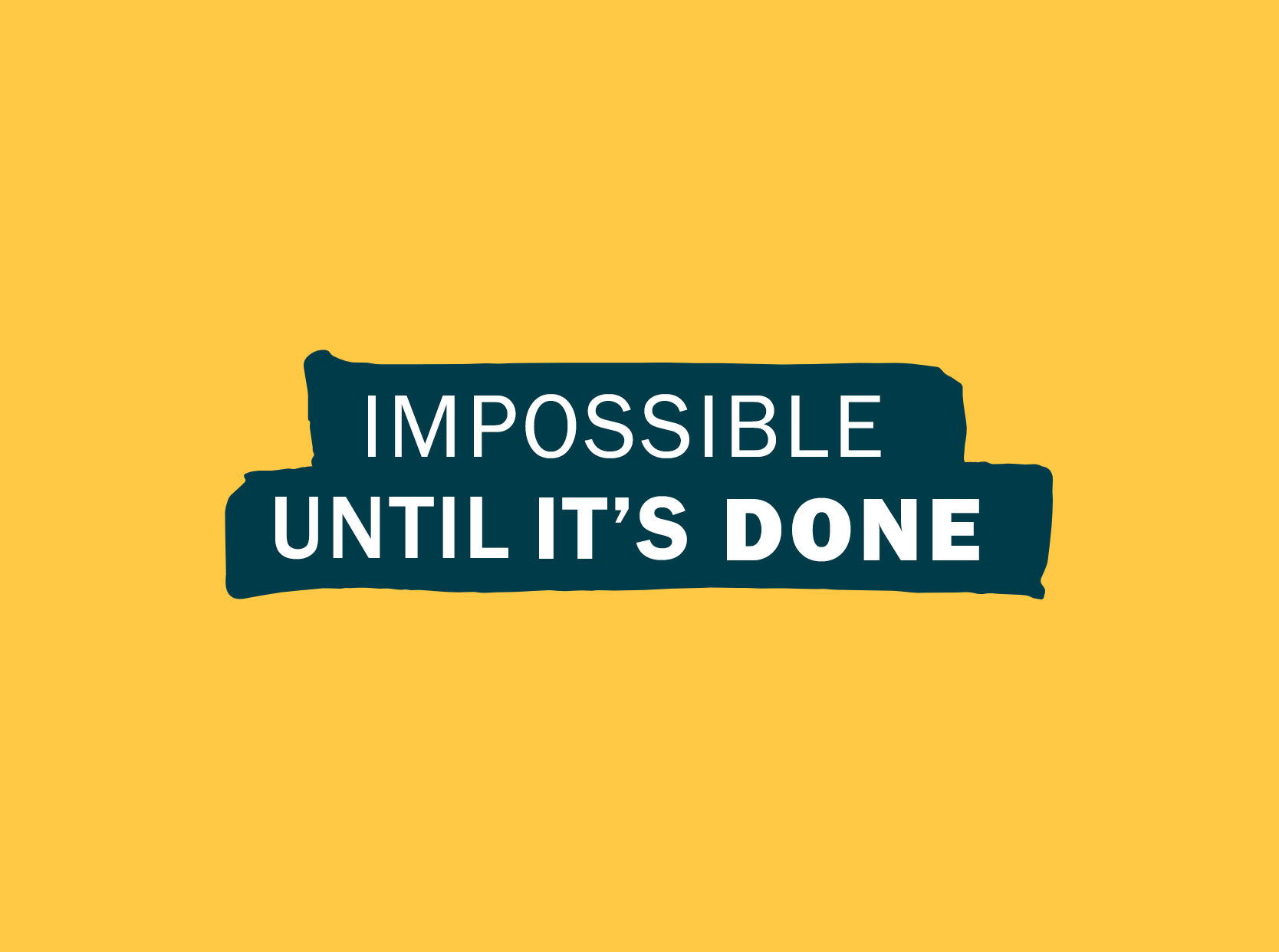 Impossible until it's done