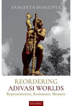 book cover for Reordering Adivasi Worlds