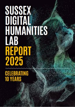 front page of the report with a black background and Sussex Digital Humanities Lab 2025 report in white