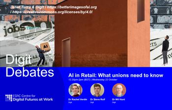 Promotional graphic for Digit Debates event "AI in Retail: What unions need to know," hosted by the ESRC Centre for Digital Futures at Work. Scheduled for Wednesday, 22 October, 12:30–1:30pm BST. Speakers: Dr. Rachel Verdin, Dr. Steve Rolf, and Dr. Will H