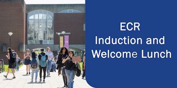 ECR induction and welcome lunch white text on blue background, and an image of researchers walking around campus