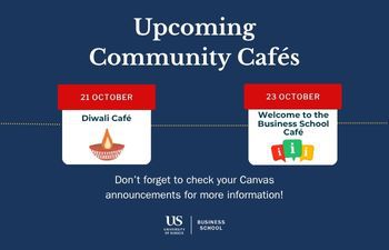 Upcoming Community Cafes: Tues 21 Oct- Diwali and Thurs 23 Oct- Welcome to the Business School