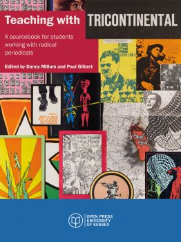 The cover for the book Teaching with Tricontinental, edited by Paul Gilbert and Danny Millum, with is made of a collage of images from the archive of Tricontinental, a radical magazine from the mid to late twentieth century
