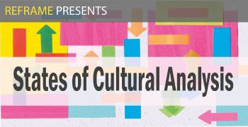 The text 'REFRAME presents: States of Cultural Analysis' appears on a background of multi-coloured arrows