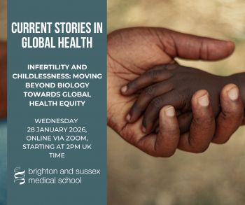 A photo of a child's hand held by an adult, overlaid with a green column with white text with the BSMS logo and title of the event: Infertility and Childlessness: Moving Beyond Biology Towards Global Health Equity