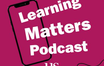 The words Learning Matters Podcast in white, over a dark pink background, with the University logo, and an image of a mobile phone and earphones