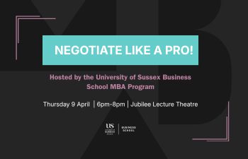 Negotiate like a pro, hosted by MBA Team | Thursday 9 April | Jubilee Lecture Theatre | 6pm-8pm