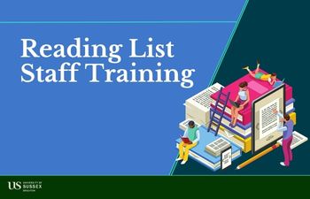 Graphic titled “Reading List Staff Training” with an illustration of people climbing, reading and working around a large open book. University of Sussex logo displayed at the bottom left.