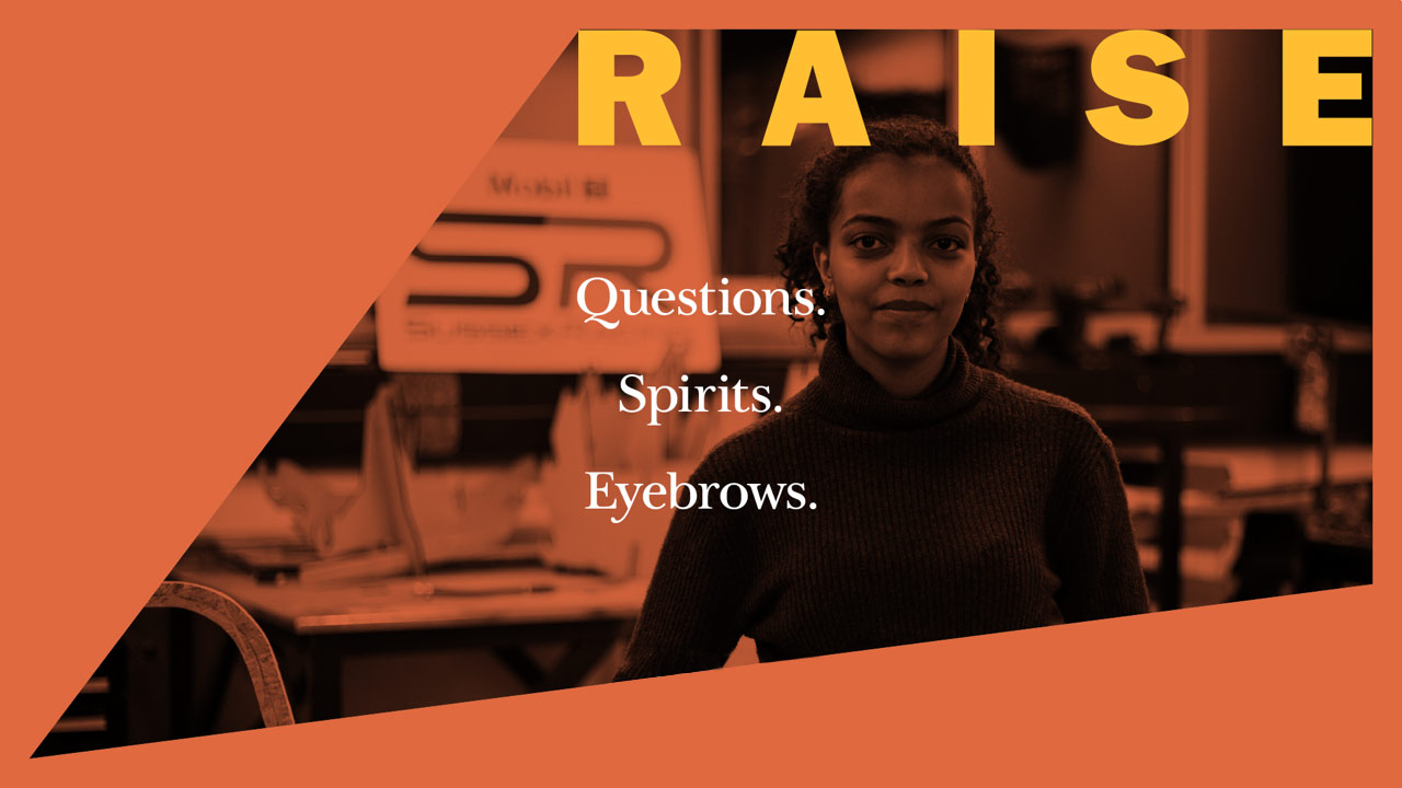 Campaigner for equality Abigail Berhane, behind the text 'Raise questions; Raise spirits; Raise eyebrows'