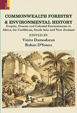 Commonwealth Forestry & Environmental History: Empire, Forests And Colonial Environments In Africa, The Caribbean, South Asia And New Zealand