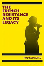Front cover of Rod Kedward's book 'French Resistance and its Legacy'