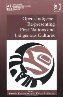 Opera Indigene: Re/presenting First Nations and Indigenous Cultures cover