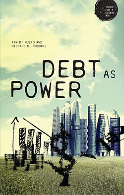 Debt as Power (Theory for a Global Age)