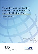 The problem with ‘embedded liberalism’: the World Bank and the myth of Bretton Woods