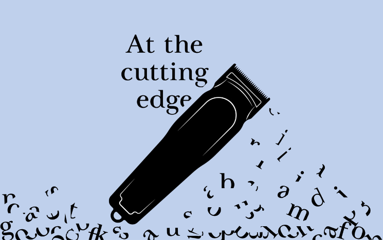 Illustration of a barber's electric razor cutting into the words 'At the cutting edge'. Letters fall down from the razor like hair trimmings.