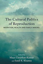 The Cultural Politics of Reproduction: Migration, Health and Family Making.