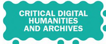 text reading Critical Digital Humanities & archives