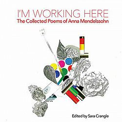 Book cover for 'I'm working here - the poems of Anna Mendelssohn'