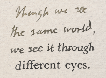 Handwritten scroll against parchment reads 'though we see the same world, we see it through different eyes'