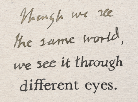 Handwritten scroll against parchment reads 'though we see the same world, we see it through different eyes'