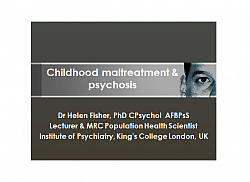 Lecture Slides: Dr. Helen Fisher: Childhood maltreatment and psychosis SPRiG November 2012