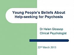 Title presentation slide: Dr Helen Glossop: Young peoples' beliefs about help-seeking for psychosis