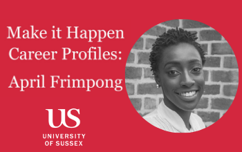 A red image flyer with a circular photo of April next to a the title 'Make it Happen Career Profiles: April Frimpong'