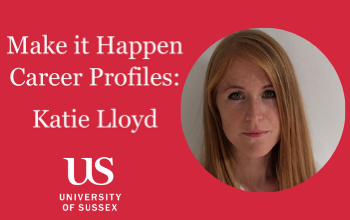 A red image flyer with a circular photo of Katie next to a the title 'Make it Happen Career Profiles: Katie Lloyd'