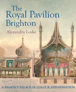 Cover of Alexandra Loske's book on the Royal Pavilion 2025