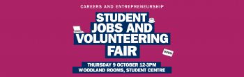 Student Jobs and Volunteering Fair 2025 is taking place on Thursday 9 October 12-3pm at the Student Centre.
